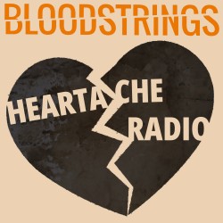 The Bloodstrings - Heartache Radio