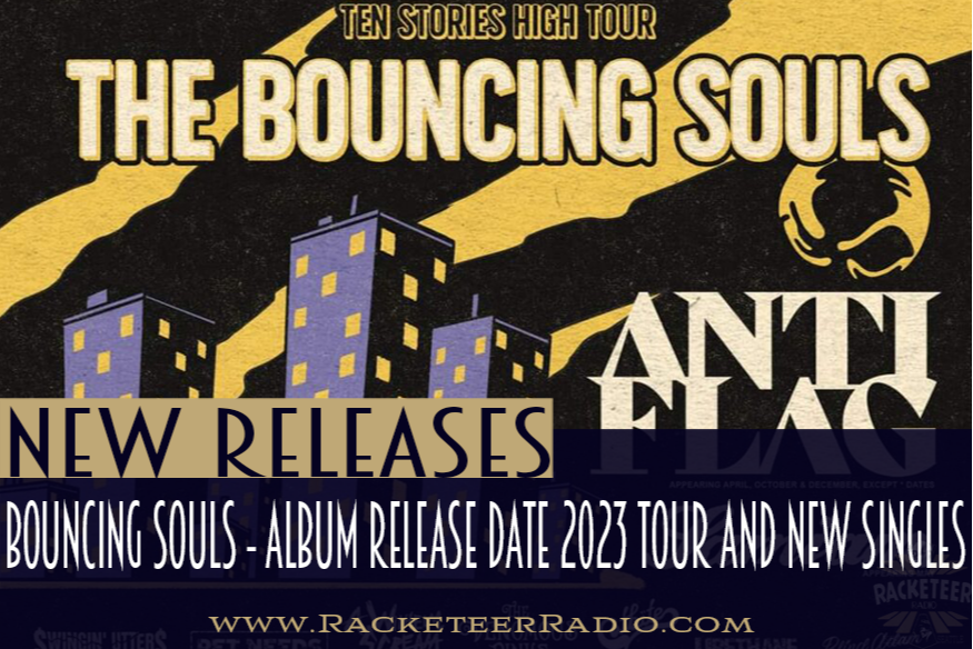 Bouncing Souls - Album Release Date, 2023 Tour and New Singles