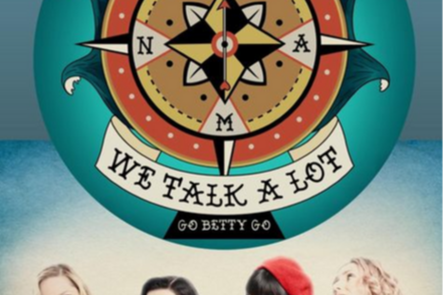 Go Betty Go release "We Talk A Lot"  Second Single Off Upcoming EP